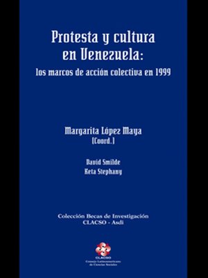 cover image of Protesta y Cultura en Venezuela: los marcos de la acción colectiva en 1999